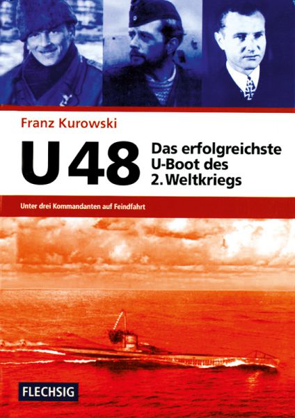 U 48. Das erfolgreichste U-Boot des Zweiten Weltkriegs