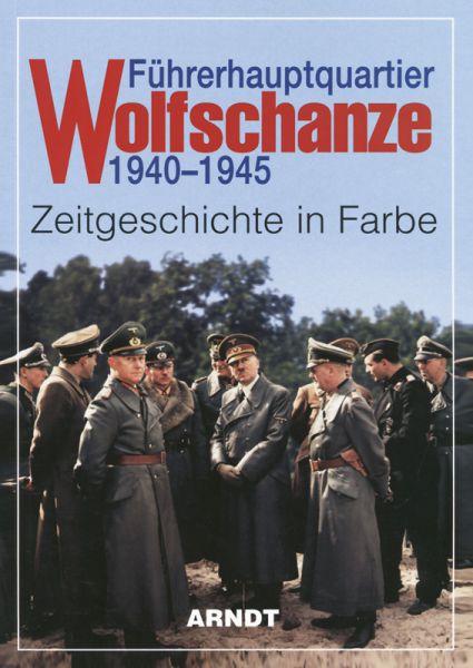 Führerhauptquartier Wolfschanze 1940–1945