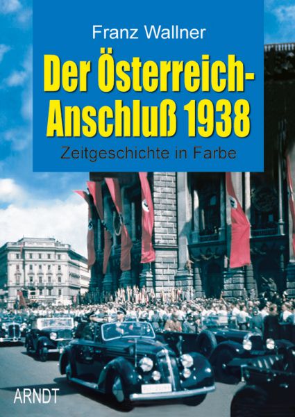 Der Österreich-Anschluß 1938