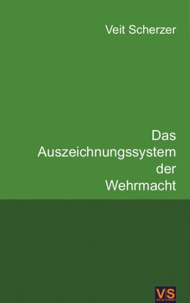 Das Auszeichnungssystem der Wehrmacht