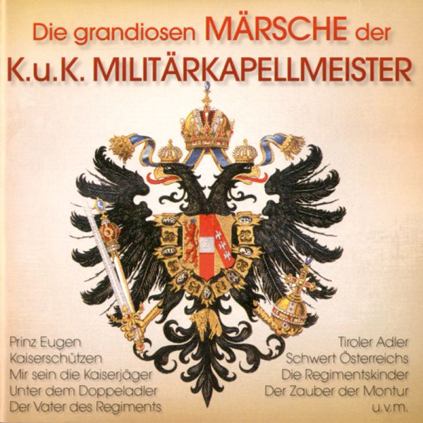 Die grandiosen Märsche der k.u.k. Militärkapellmeister
