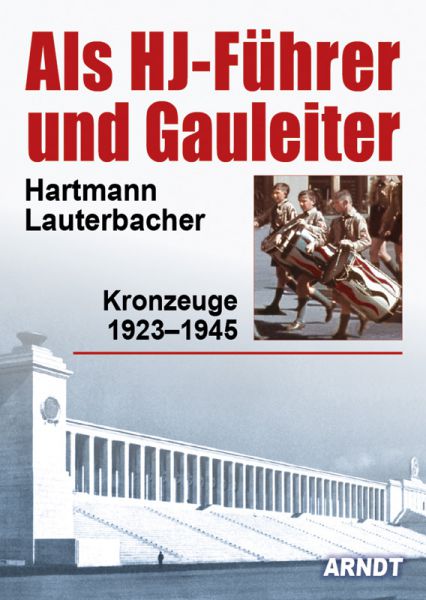 Als HJ-Führer und Gauleiter