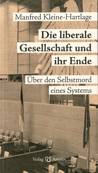 Die liberale Gesellschaft und ihr Ende