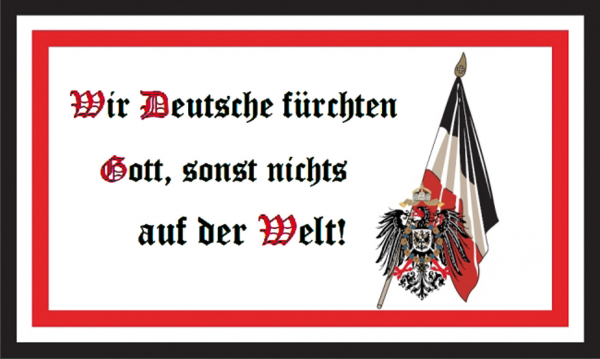 Wir Deutsche fürchten Gott, sonst nichts auf der Welt