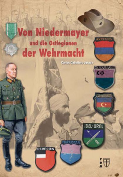 Von Niedermayer und die Ostlegionen der Wehrmacht
