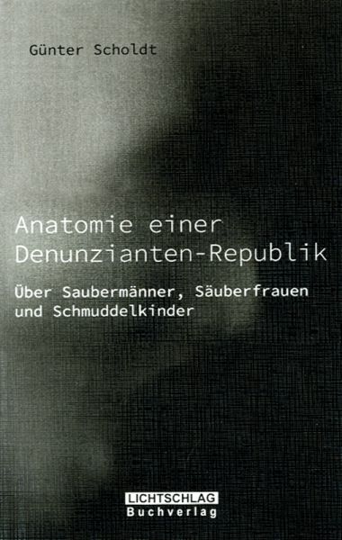Anatomie einer Denunzianten-Republik