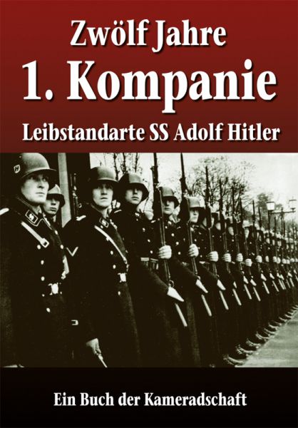 Zwölf Jahre 1. Kompanie Leibstandarte SS Adolf Hitler
