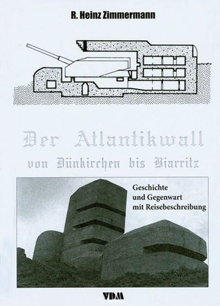 Der Atlantikwall von Dünkirchen bis Biarritz