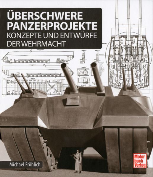 Überschwere Panzerprojekte - Konzepte und Entwürfe der