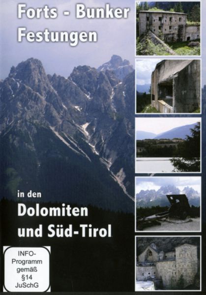 Forts – Bunker – Festungen in den Dolomiten und Süd-Tirol