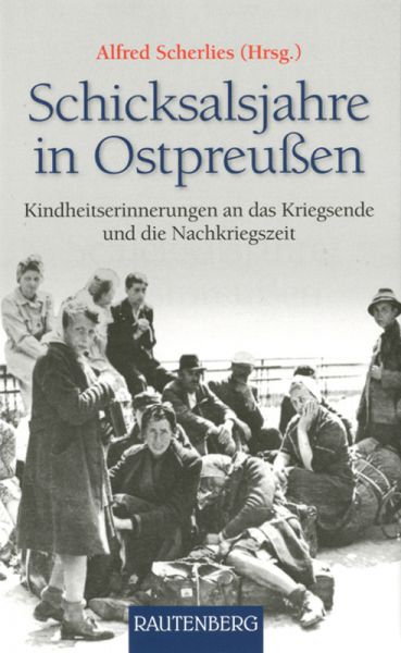 Schicksalsjahre in Ostpreußen