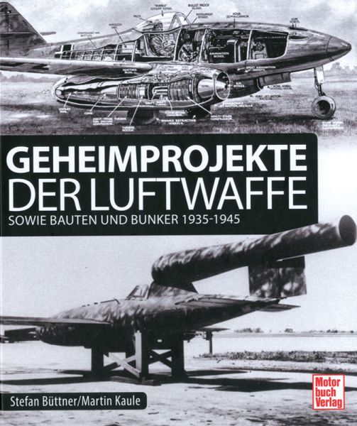Geheimprojekte der Luftwaffe sowie Bauten und Bunker 1935–1945