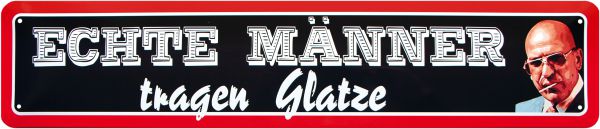 Echte Männer tragen Glatze