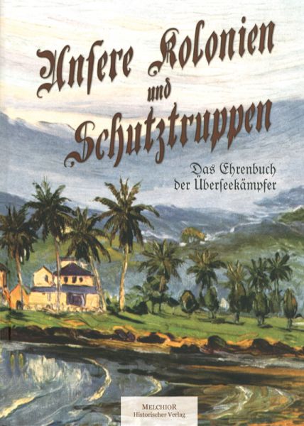 Unsere Kolonien und Schutztruppen